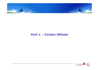 Part 1 – Carbon Offsets

 