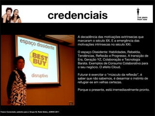 credenciais
palestrante futurista beia carvalho na mídia

CURTA-METRAGEM

!

‘Às vezes, a gente tem que dar uns passos pra trás,
assim, bem fortes. E começar lá do começo naquilo que
você gosta. Porque, às vezes, você está lá na frente numa
coisa que você não curte, mas na coisa que você curte
você está lá atrás. Tem que voltar, sentar no banco de
escola, tem que ler, que falar com um monte de gente. É
difícil, mas vale a pena!’

!

Parcial de sua participação no Curta Metragem
Trabalho & Ofício do diretor Dacio Bicudo, ao lado do
escritor e dramaturgo Mario Prata e do maestro Diogo
Pacheco.

!

Assista aqui: assista: http://vimeo.com/21308306

curta metragem Trabalho & Ofício, DEZ2010

 