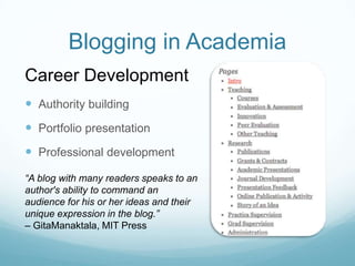 Blogging in Academia
Career Development
 Authority building
 Portfolio presentation
 Professional development
“A blog w...
