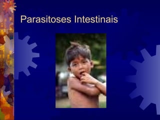 Parasitoses Intestinais
 