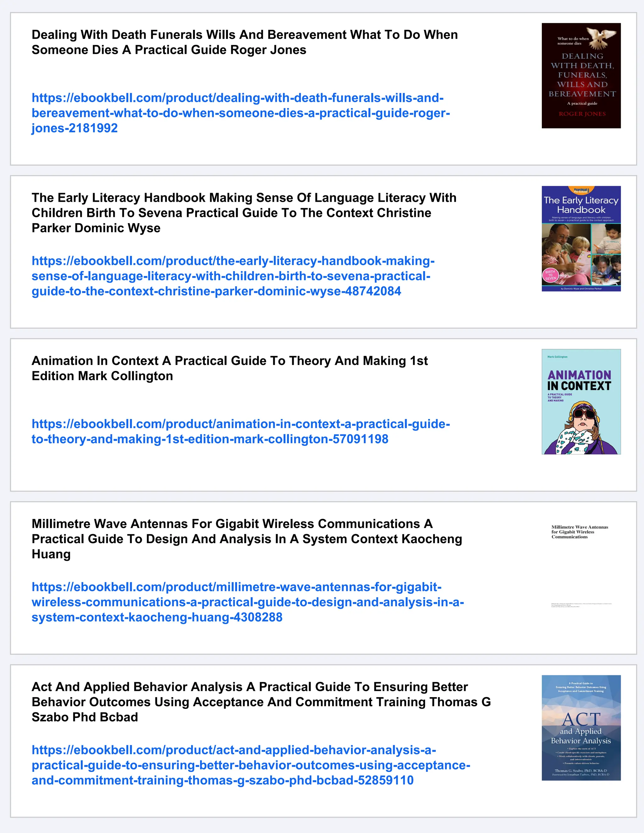Dealing With Death Funerals Wills And Bereavement What To Do When
Someone Dies A Practical Guide Roger Jones
https://ebookbell.com/product/dealing-with-death-funerals-wills-and-
bereavement-what-to-do-when-someone-dies-a-practical-guide-roger-
jones-2181992
The Early Literacy Handbook Making Sense Of Language Literacy With
Children Birth To Sevena Practical Guide To The Context Christine
Parker Dominic Wyse
https://ebookbell.com/product/the-early-literacy-handbook-making-
sense-of-language-literacy-with-children-birth-to-sevena-practical-
guide-to-the-context-christine-parker-dominic-wyse-48742084
Animation In Context A Practical Guide To Theory And Making 1st
Edition Mark Collington
https://ebookbell.com/product/animation-in-context-a-practical-guide-
to-theory-and-making-1st-edition-mark-collington-57091198
Millimetre Wave Antennas For Gigabit Wireless Communications A
Practical Guide To Design And Analysis In A System Context Kaocheng
Huang
https://ebookbell.com/product/millimetre-wave-antennas-for-gigabit-
wireless-communications-a-practical-guide-to-design-and-analysis-in-a-
system-context-kaocheng-huang-4308288
Act And Applied Behavior Analysis A Practical Guide To Ensuring Better
Behavior Outcomes Using Acceptance And Commitment Training Thomas G
Szabo Phd Bcbad
https://ebookbell.com/product/act-and-applied-behavior-analysis-a-
practical-guide-to-ensuring-better-behavior-outcomes-using-acceptance-
and-commitment-training-thomas-g-szabo-phd-bcbad-52859110
 