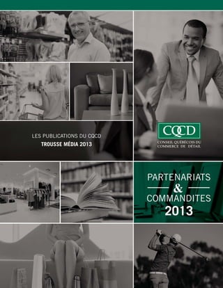1
PARTENARIATS
COMMANDITES
2013
LES PUBLICATIONS DU CQCD
TROUSSE MÉDIA 2013
 