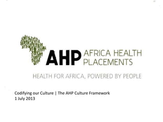 Codifying our Culture | The AHP Culture Framework
1 July 2013
 