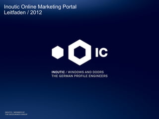 Inoutic Online Marketing Portal
Leitfaden / 2012
 