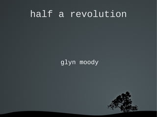 half a revolution

glyn moody

 

 

 