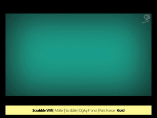 Scrabble Wifi | Mattel | Scrabble | Ogilvy France | Paris France | Gold
 