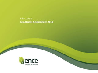 Julio 2013
Resultados Ambientales 2012
 