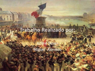 Trabalho Realizado por:

      André Neves
     Miguel Azevedo
 