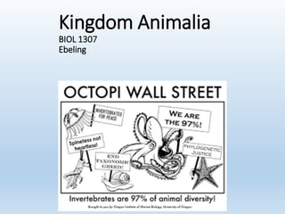 Kingdom Animalia
BIOL 1307
Ebeling
 