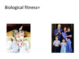 Biological fitness=
 