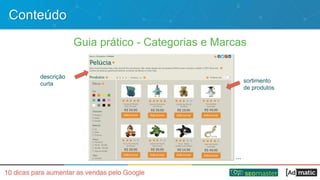 Conteúdo
Guia prático - Categorias e Marcas
descrição
curta
sortimento
de produtos
…
 