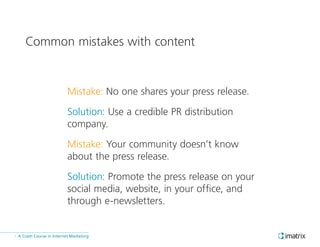 A Crash Course in Internet Marketing»
Mistake: No one shares your press release.
Mistake: Your community doesn’t know
abou...