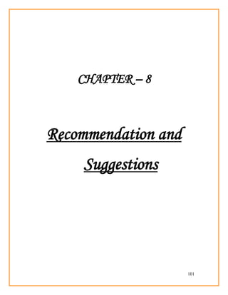 101
CHAPTER – 8
Recommendation and
Suggestions
 