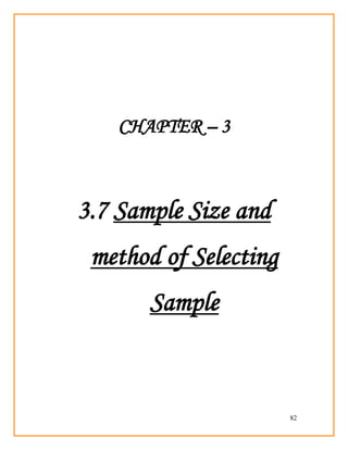 82
CHAPTER – 3
3.7 Sample Size and
method of Selecting
Sample
 