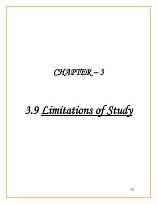 88
CHAPTER – 3
3.9 Limitations of Study
 