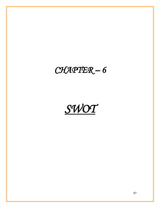97
CHAPTER – 6
SWOT
 