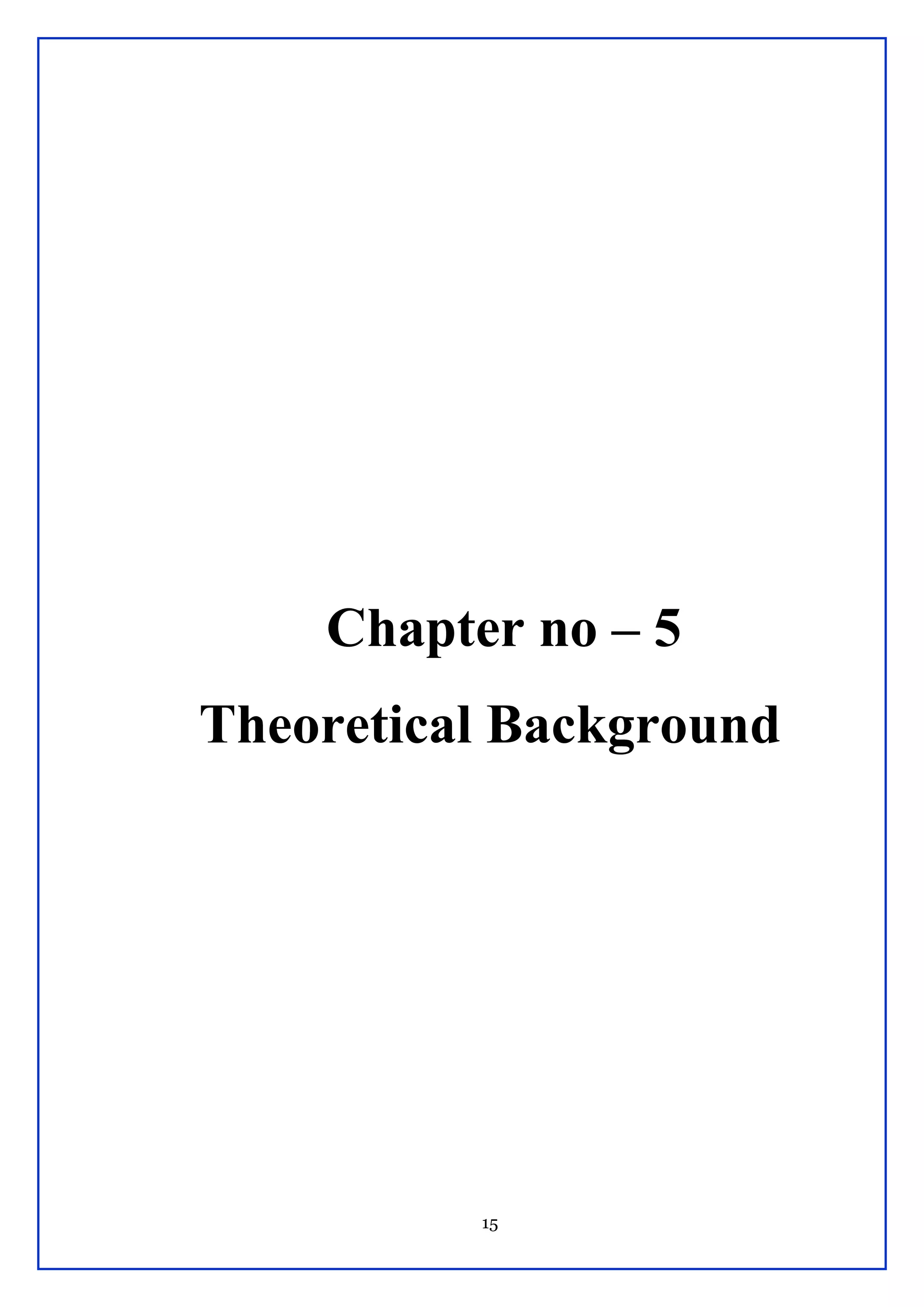 15
Chapter no – 5
Theoretical Background
 
