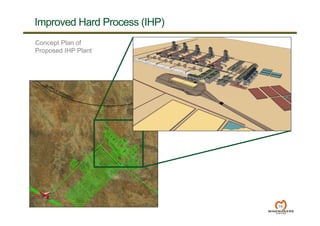 Improved Hard Process (IHP)
16
Concept Plan of
Proposed IHP Plant
 