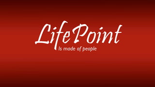Is made of people
LifePoint
 