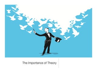 The Importance of Theory 
 