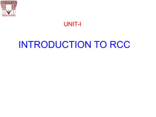 UNIT-I
INTRODUCTION TO RCC
 