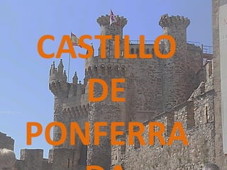 CASTILLO
DE
PONFERRADA
 