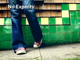 No Experts
Photo via Flickr user mark sebastian
 