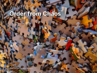 WANTED:
Order from Chaos
Photo via Flickr user Peter aka velkr0
 