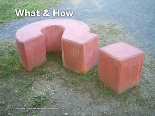 What & How
Photo via Flickr user alexanderdrachmann
 