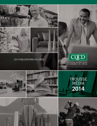 LES PUBLICATIONS DU CQCD

TROUSSE
MÉDIA

2014

1

 