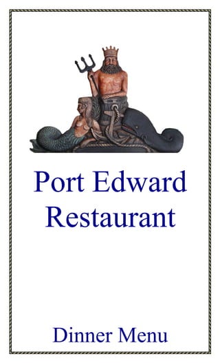 Port Edward
Restaurant
Dinner Menu
 