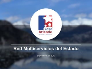 Red Multiservicios del Estado
Septiembre de 2013
 