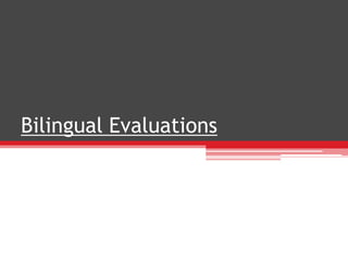 Bilingual Evaluations: Writing the FIE report for
Bilingual Students
Ellen Kester, Ph.D., CCC-SLP
Scott Prath, M.A., CCC-SLP
Region 13 Education Service Center
August 2013
 