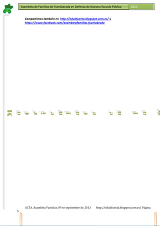 Asamblea de Familias de Fuenlabrada en Defensa de Nuestra Escuela PúblicaAsamblea de Familias de Fuenlabrada en Defensa de Nuestra Escuela Pública 2013
M
a
t
r
i
c
u
l
a
t
e
e
n
l
a
M
a
t
r
i
c
u
l
a
t
e
e
n
l
a
Compartimos también en http://edukfuenla.blogspot.com.es/ y
https://www.facebook.com/asambleafamilias.fuenlabrada
ACTA. Asamblea Familias, 09 se septiembre de 2013 http://edukfuenla.blogspot.com.es/ Página
5
 