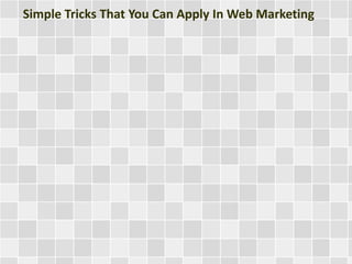 Simple Tricks That You Can Apply In Web Marketing

 