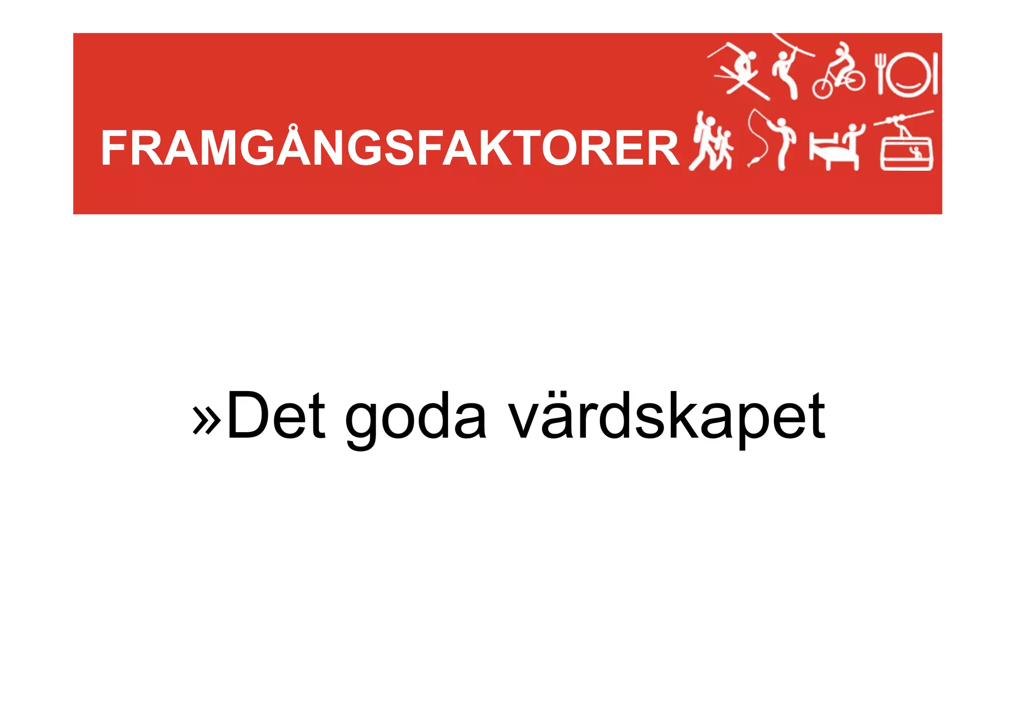 FRAMGÅNGSFAKTORER

» Det goda värdskapet

 