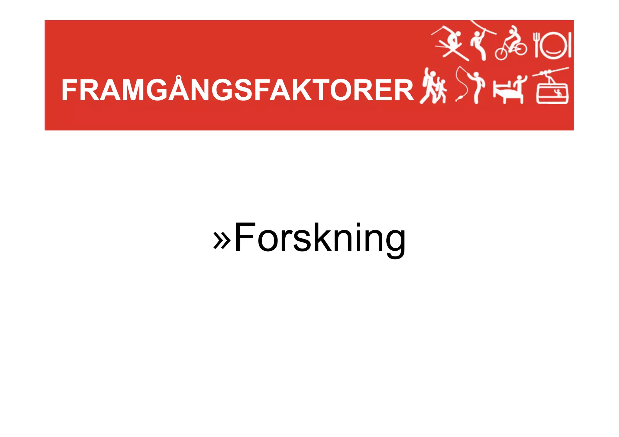 FRAMGÅNGSFAKTORER

» Forskning

 