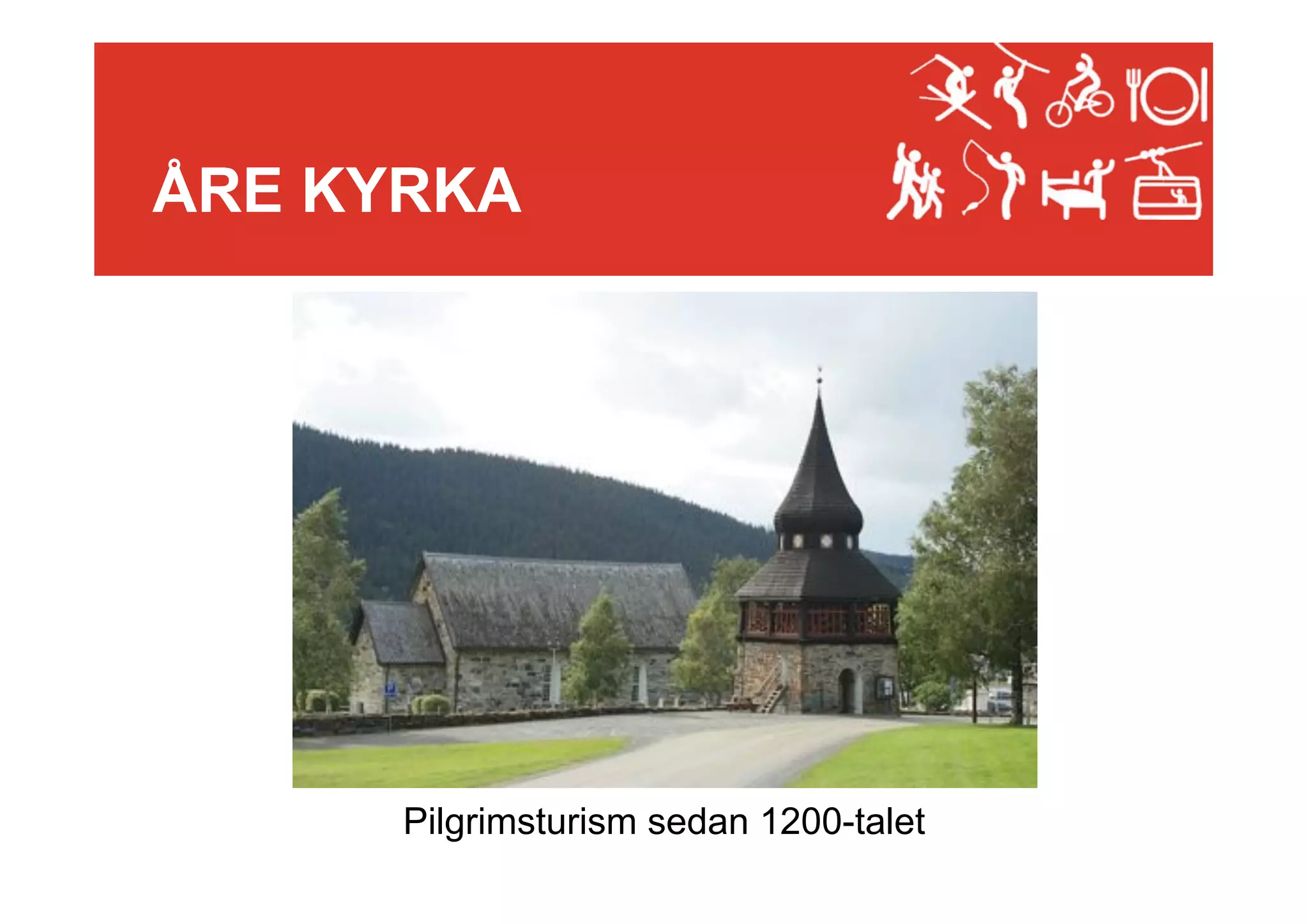 ÅRE KYRKA

Pilgrimsturism sedan 1200-talet

 