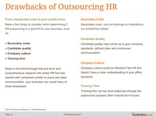 From unexpected costs to poor-quality hires,
there a few things to consider when determining if
HR outsourcing is a good f...