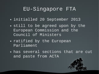 EU-Singapore FTA








initialled 20 September 2013
still to be agreed upon by the
European Commission and the
Counc...