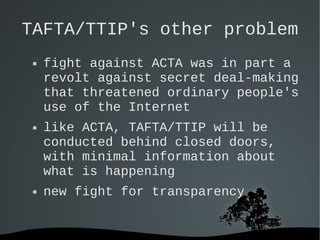 TAFTA/TTIP's other problem






fight against ACTA was in part a
revolt against secret deal-making
that threatened ord...