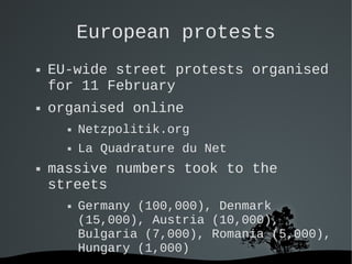 European protests




EU-wide street protests organised
for 11 February
organised online





Netzpolitik.org
La Quad...