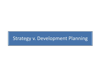 Whole-School Strategic
Development Planning
Strategy v. Development Planning
 