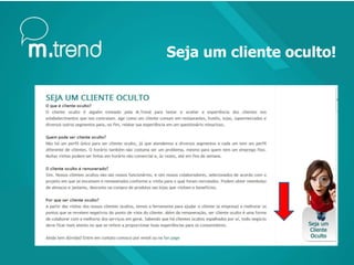 Seja um cliente oculto!
 