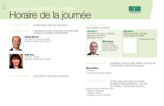 5

Colloque ressources humaines

Horaire de la journée
9 h 45 à 10 h 45 Choix d’ateliers simultanés
ATELIER A

Développement des compétences :
une richesse inestimable !
Manon Daignault
CRHA, associée,
consultante et
formatrice
Réseau DOF

Entre le savoir, le savoir-faire, le
savoir-être et le «savoir-devenir»,
comment être inventif dans le développement de ses compétences?
Que recherchent les employés…
et les entreprises? Obtenez des
réponses à vos questions.

10 h 45 à 11 h 05 	

ATELIER B

Dossier sur l’amiante : respirez,
on vous explique les enjeux !
Louis Tremblay
Directeur mutuelles
de prévention

Depuis juin 2013, de nouvelles
dispositions réglementaires sont
en vigueur au Québec concernant
la gestion sécuritaire de l’amiante.
Elles ajoutent des obligations aux
employeurs, ainsi qu’aux propriétaires de bâtiment. Voici une vue
d’ensemble de ces dispositions et
responsabilités.

Pause dans l’aire des kiosques

11 h 05 à 12 h 05	 Lancement d’une stratégie pour réussir 	
	
votre succession d’entreprise
Sauriez-vous éviter les nombreux écueils qui se posent sur le chemin de la
succession d’entreprise ? M. Sylvain Darche et Mme Édith Pion aborderont les
différents éléments à prévoir qui contribuent à faciliter les transferts
d’entreprises.	
Sylvain Darche
Consultant en services-conseils
Raymond Chabot Grant Thornton

Édith Pion
Associée - fiscalité
Raymond Chabot Grant Thornton

12 h 05 à 13 h 30	

Déjeuner et visite des kiosques

 