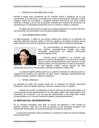 SISTEMAS DE INFORMACIÓN DE MERCADOTECNIA



TÓPICOS DE INVESTIGACIÓN DE MERCADOS

RESPUESTA GALVÁNICA DE LA PIEL

Permite...