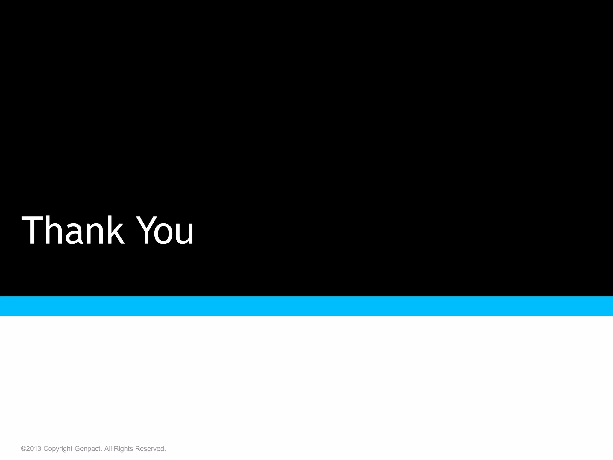 Thank You
©2013 Copyright Genpact. All Rights Reserved.
 