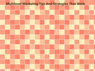 Multilevel Marketing Tips And Strategies That Work 
 