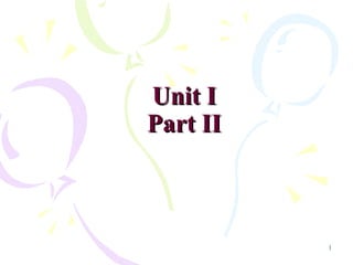 1
Unit IUnit I
Part IIPart II
 