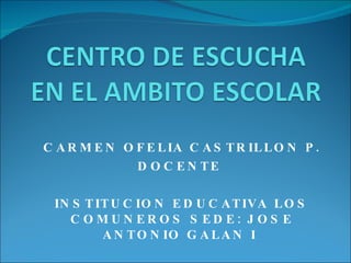 CARMEN OFELIA CASTRILLON P. DOCENTE  INSTITUCION EDUCATIVA LOS COMUNEROS SEDE: JOSE ANTONIO GALAN I  